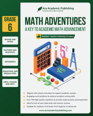 Title: Math Adventures - Grade 6: A Key to Academic Math Advancement:, Author: Ace Academic Publishing