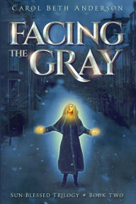 Title: Facing the Gray, Author: Carol Beth Anderson