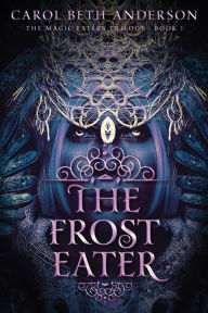 Title: The Frost Eater, Author: Carol Beth Anderson