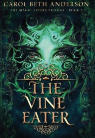 Title: The Vine Eater, Author: Carol Beth Anderson