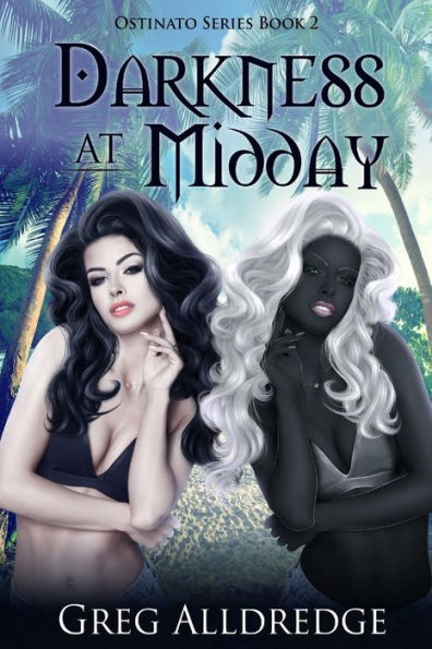 Darkness at Midday: The Ostinato Series Book Two