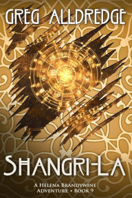 Title: Shangri-La: A Helena Brandywine Adventure., Author: Greg Alldredge