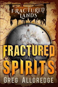 Title: Fractured Spirits: A Dark Fantasy, Author: Greg Alldredge