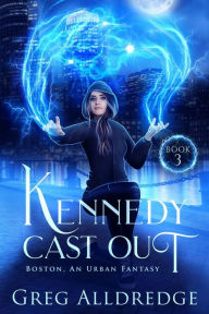 Title: Kennedy Cast Out, Author: Greg Alldredge