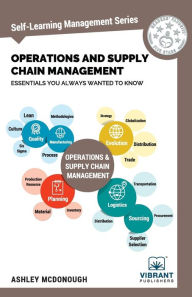 Title: Operations and Supply Chain Management Essentials You Always Wanted to Know (Self-Learning Management Series), Author: Vibrant Publishers