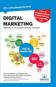Title: Digital Marketing Essentials You Always Wanted to Know: Master Content Strategy, Social Media, SEO, Advertising, and Key Metrics for Digital Growth, Author: Vibrant Publishers