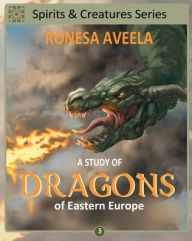 Title: A Study of Dragons of Eastern Europe, Author: Ronesa Aveela