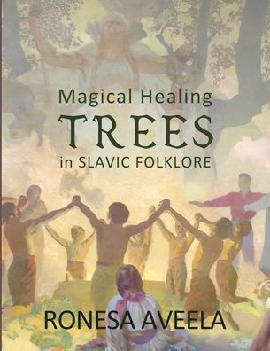 Magical Healing Trees Slavic Folklore