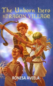 Title: The Unborn Hero of Dragon Village, Author: Ronesa Aveela