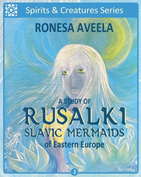A Study of Rusalki - Slavic Mermaids Eastern Europe