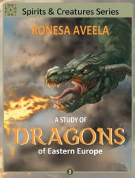 Title: A Study of Dragons of Eastern Europe, Author: Ronesa Aveela
