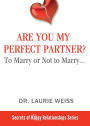 Are You My Perfect Partner?: To Marry or Not to Marry...
