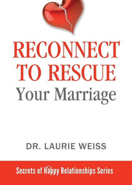 Reconnect to Rescue Your Marriage: Avoid Divorce and Feel Loved Again