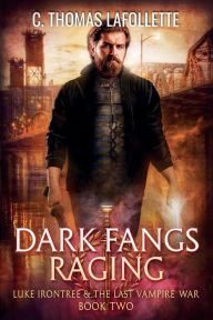 Title: Dark Fangs Raging, Author: C. Thomas Lafollette