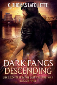 Title: Dark Fangs Descending, Author: C. Thomas Lafollette