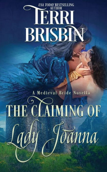 The Claiming of Lady Joanna: A Medieval Bride Novella