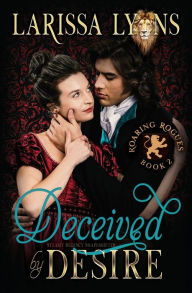 Title: Deceived by Desire: Steamy Regency Shapeshifter, Author: Larissa Lyons
