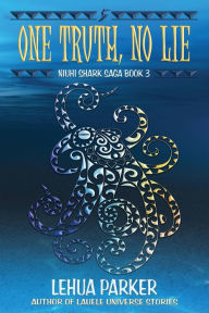 Title: One Truth, No Lie, Author: Lehua Parker