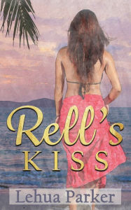 Title: Rell's Kiss, Author: Lehua Parker