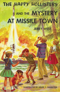 Title: The Happy Hollisters and the Mystery at Missile Town, Author: Jerry West