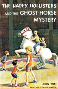 Title: The Happy Hollisters and the Ghost Horse Mystery, Author: Jerry West