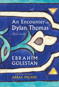 Title: An Encounter with Dylan Thomas, Author: Ebrahim Golestan