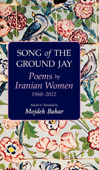 Song of the Ground Jay: Poems by Iranian Women, 1960-2022