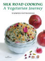 Silk Road Cooking: A Vegetarian Journey