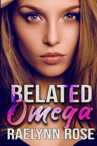 Belated Omega: An Omegaverse Why Choose Romance