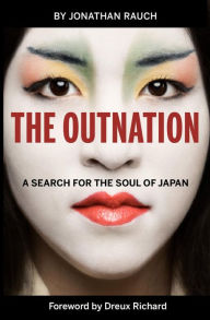 Title: The Outnation: A Search for the Soul of Japan, Author: Jonathan Rauch