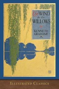 Title: The Wind in the Willows: Illustrated Classic, Author: Kenneth Grahame