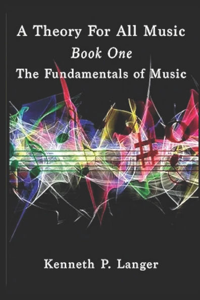 A Theory For All Music: Book One: Fundamentals