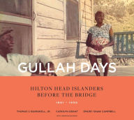 Title: Gullah Days: Hilton Head Islanders Before the Bridge 1861-1956, Author: Thomas C. Barnwell