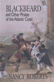 Title: Blackbeard and Other Pirates of the Atlantic Coast, Author: Nancy Roberts