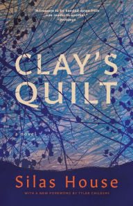 Title: Clay's Quilt, Author: Silas House