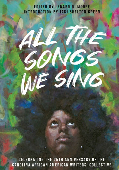 All the Songs We Sing: Celebrating 25th Anniversary of Carolina African American Writers' Collective