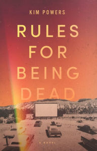 Title: Rules for Being Dead, Author: Kim Powers