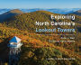 Exploring North Carolina's Lookout Towers: A Guide to Hikes and Vistas