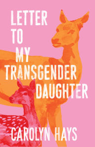 Free download ebook of joomla A Girlhood: Letter to My Transgender Daughter (English literature)  9781949467901