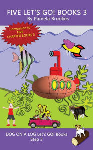 Title: Five Let's GO! Books 3: Sound-Out Phonics Books Help Developing Readers, including Students with Dyslexia, Learn to Read (Step 3 in a Systematic Series of Decodable Books), Author: Pamela Brookes