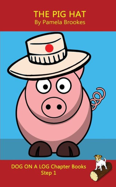 The Pig Hat Chapter Book: Sound-Out Phonics Books Help Developing Readers, including Students with Dyslexia, Learn to Read (Step 1 a Systematic Series of Decodable Books)