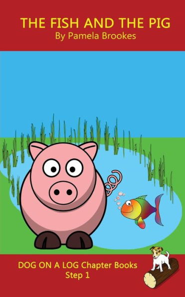 The Fish and Pig Chapter Book: Sound-Out Phonics Books Help Developing Readers, including Students with Dyslexia, Learn to Read (Step 1 a Systematic Series of Decodable Books)