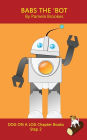 Babs The 'Bot Chapter Book: Sound-Out Phonics Books Help Developing Readers, including Students with Dyslexia, Learn to Read (Step 2 in a Systematic Series of Decodable Books)