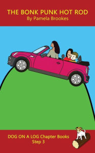 Title: The Bonk Punk Hot Rod Chapter Book: Sound-Out Phonics Books Help Developing Readers, including Students with Dyslexia, Learn to Read (Step 3 in a Systematic Series of Decodable Books), Author: Pamela Brookes