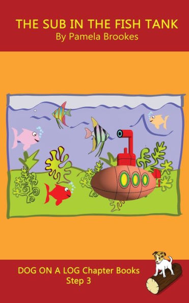 The Sub Fish Tank Chapter Book: Sound-Out Phonics Books Help Developing Readers, including Students with Dyslexia, Learn to Read (Step 3 a Systematic Series of Decodable Books)