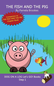 Title: The Fish And The Pig: Sound-Out Phonics Books Help Developing Readers, including Students with Dyslexia, Learn to Read (Step 1 in a Systematic Series of Decodable Books), Author: Pamela Brookes