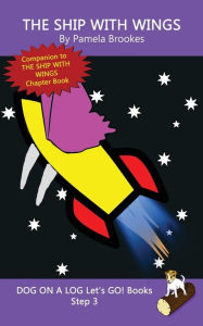 Title: The Ship With Wings: Sound-Out Phonics Books Help Developing Readers, including Students with Dyslexia, Learn to Read (Step 3 in a Systematic Series of Decodable Books), Author: Pamela Brookes