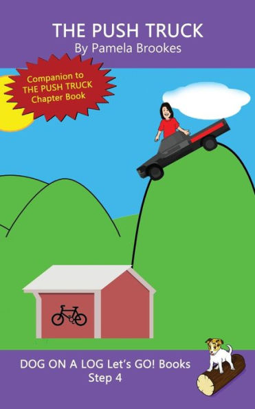 The Push Truck: Sound-Out Phonics Books Help Developing Readers, including Students with Dyslexia, Learn to Read (Step 4 a Systematic Series of Decodable Books)