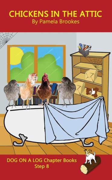 Chickens the Attic Chapter Book: Sound-Out Phonics Books Help Developing Readers, including Students with Dyslexia, Learn to Read (Step 8 a Systematic Series of Decodable Books)