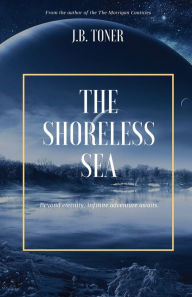 Title: The Shoreless Sea, Author: J.B. Toner